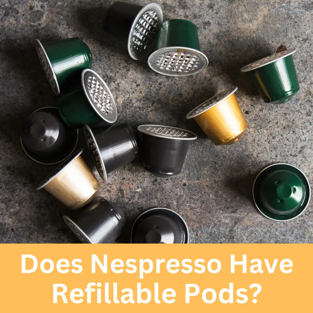 Does Nespresso Have Reusable Pods? Is There Any Alternative?