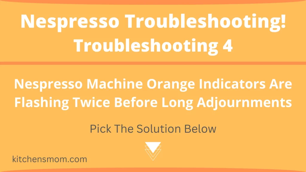 Nespresso Machine Orange Indicators Are Flashing Twice Before Long Adjournments
