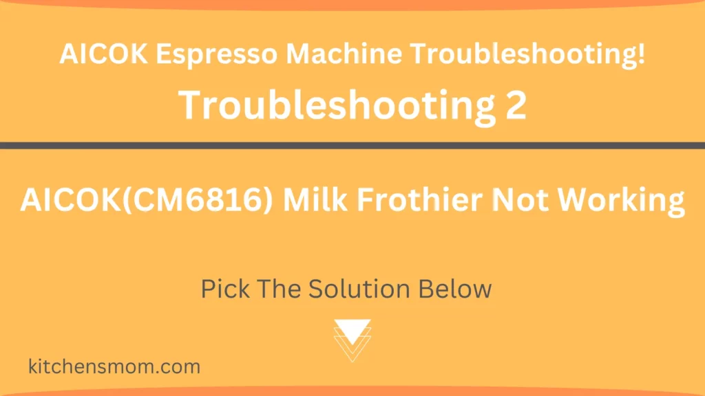 AICOK Espresso Machine Troubleshooting - AICOK CM6816 Milk Frothier Not Working