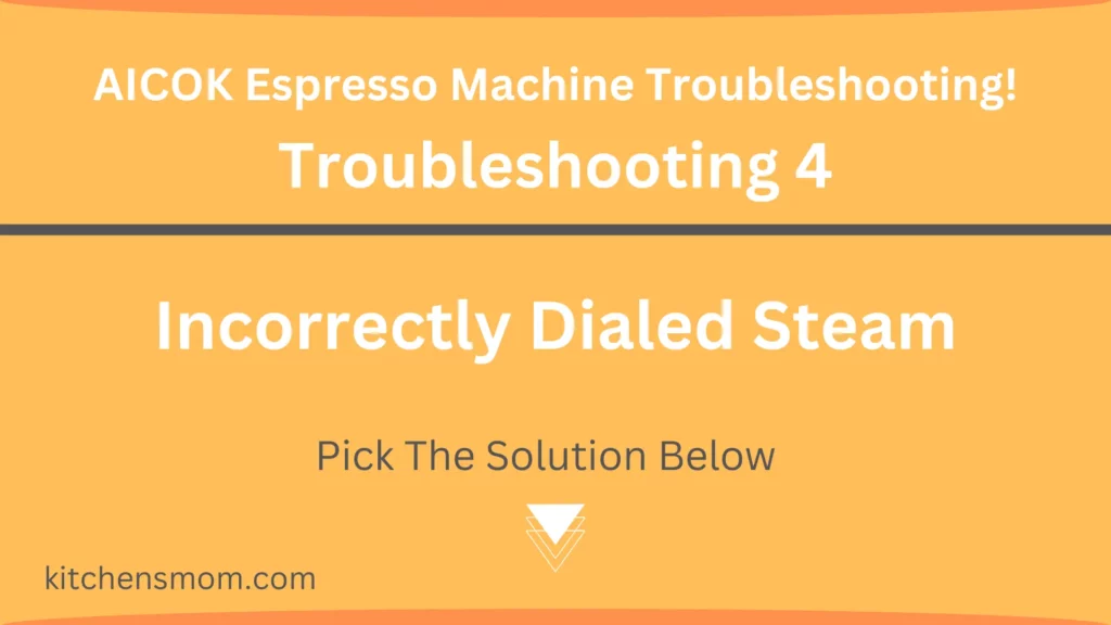AICOK Espresso Machine Troubleshooting - Incorrectly Dialed Steam