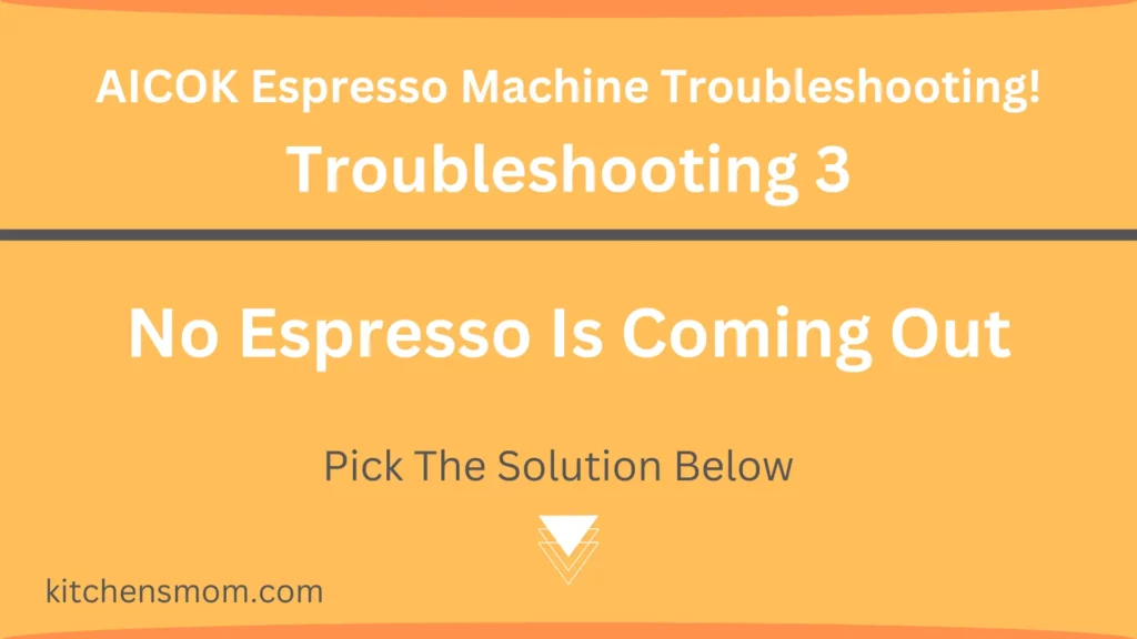 AICOK Espresso Machine Troubleshooting - No Espresso Is Coming Out