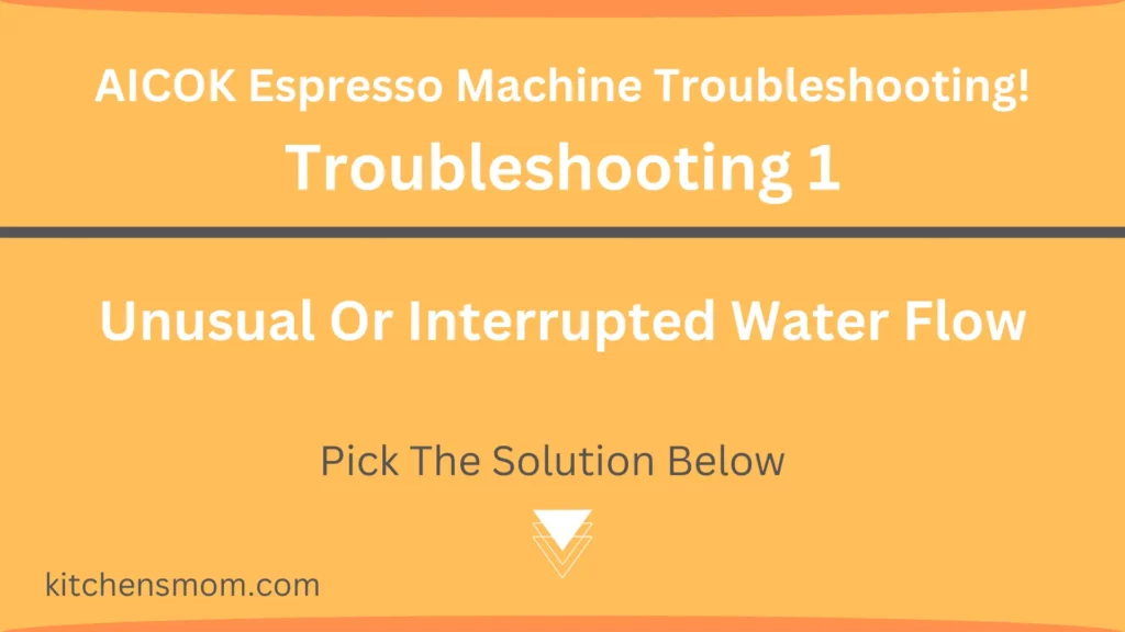 AICOK Espresso Machine Troubleshooting - Unusual Or Interrupted Water Flow