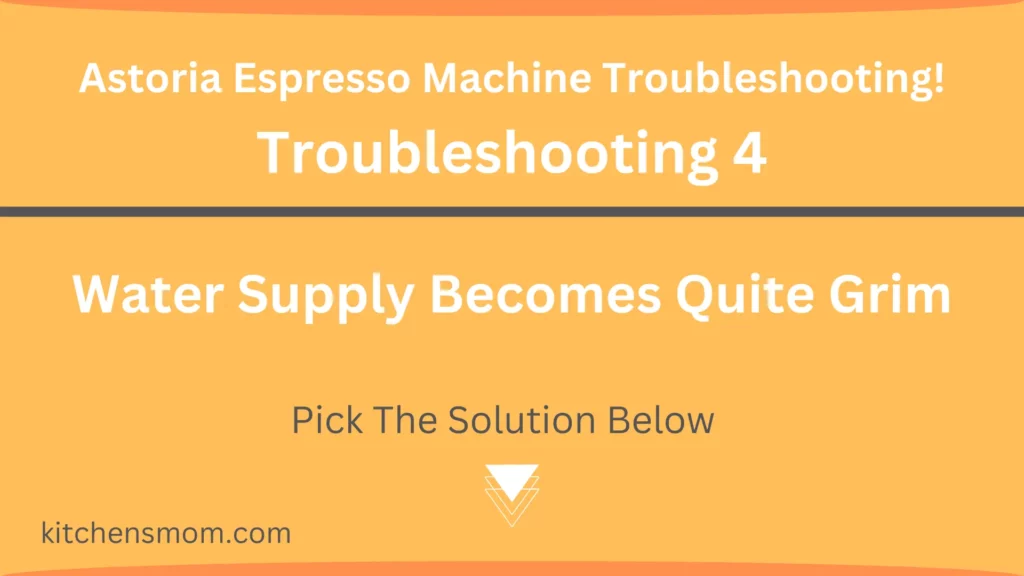 Astoria Espresso Machine Troubleshooting - Water Supply Becomes Quite Grim