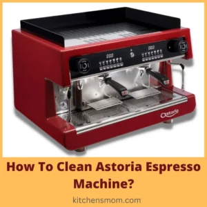 How To Clean Astoria Espresso Machine