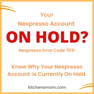 Nespresso Error Code 703 Nespresso Account On Hold