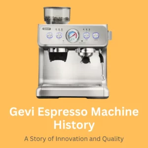 Gevi Espresso Machine History